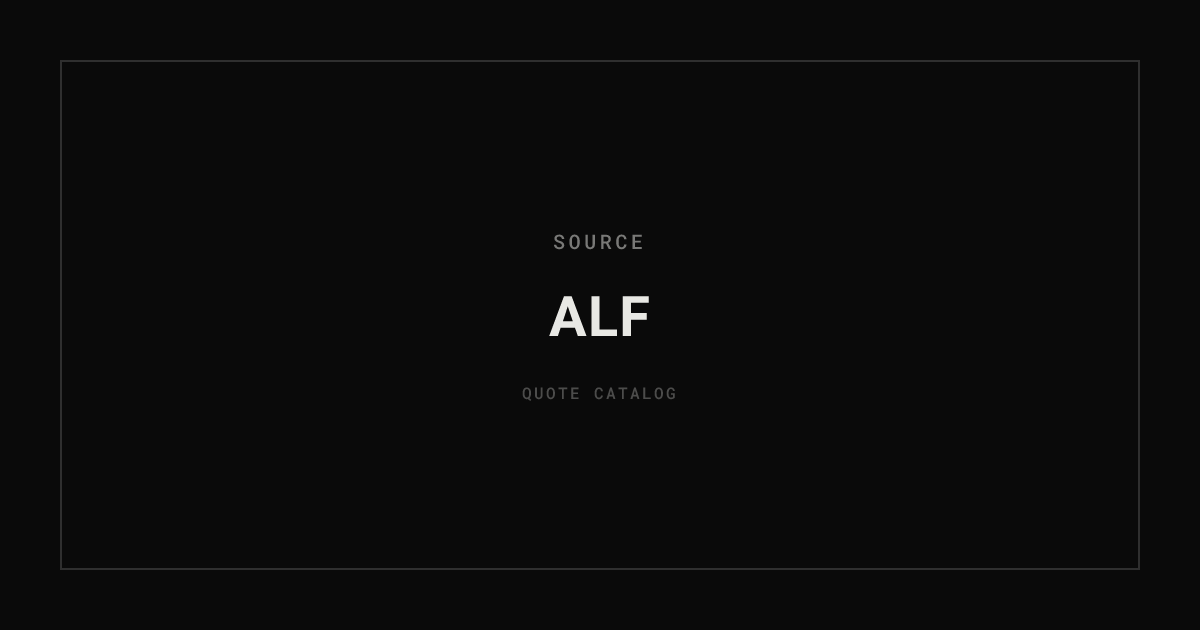 Quotes from ALF | Quote Catalog